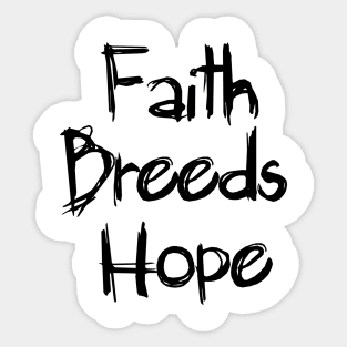 Faith Breeds Hope message Sticker